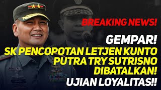 Thumbnail for 🔴BREAKING NEWS! GEMPAR! SK PENCOPOTAN LETJEN KUNTO PUTRA TRY SUTRISNO DIBATALKAN! UJIAN LOYALITAS!! | Refly Harun