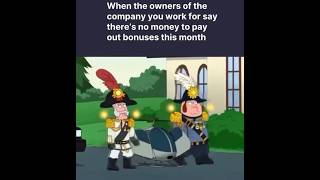 Thumbnail for When the owners of the company you work for say there's no money to pay out bonuses this month | FunnyMemeSpot Backup