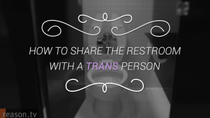 Thumbnail for How To Share the Restroom with a Trans Person