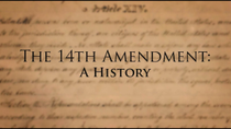 Thumbnail for The 14th Amendment of the U.S. Constitution:  A History