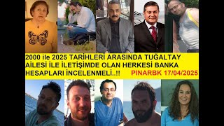 Thumbnail for 2000 - 2025 TARİHLERİ ARASINDA TUĞALTAY AİLESİ İLE İLETİŞİMDE KI HERKESİN HESAPLARI İNCELENMELİ..!! | PINAR BK