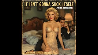 Thumbnail for It Isn't Gonna Suck Itself (Rare 1940s Song) by Anita Hardcok / 1940s Music Video | Sus Records