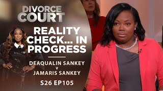 Thumbnail for Reality Check... In Progress: Deaqualin Sankey v Jamaris Sankey - Season 26 Ep 105 | Divorce Court