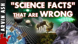Thumbnail for Five SCiENCE "FACTS" that are Widely Believed...but WRONG! | Arvin Ash