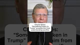 Thumbnail for Charlie Sykes: 'Something broken in Trump' prevents him from understanding sacrifice | MS NOW