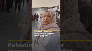 Thumbnail for Palestinian doctor recognises daughter among injured  | AJ #shorts | Al Jazeera English