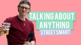 Thumbnail for Speaking To The Public About Literally ANYTHING | StreetSmart