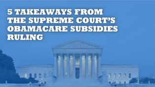 Thumbnail for 5 Takeaways From Today's Supreme Court Ruling on Obamacare