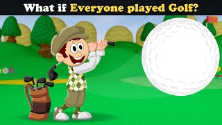 Thumbnail for What if Everyone played Golf? + more videos | #aumsum #kids #children #education #whatif | AumSum's Science