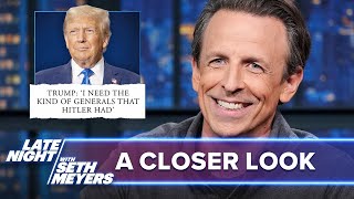 Thumbnail for Republicans Flail Over Trump’s Hitler Praise, Trump Forgets How French Fries Are Made: A Closer Look | Late Night with Seth Meyers