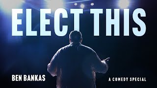 Thumbnail for Elect This | Ben Bankas Comedy Special | BenBankasComedy