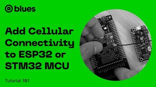 Thumbnail for Easiest Way to Add Cellular Connectivity to an ESP32- or STM32-based IoT Project