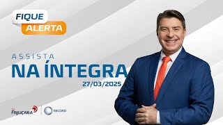 Thumbnail for FIQUE ALERTA 27/03/2025 na íntegra | TV Pajuçara | TV Pajuçara