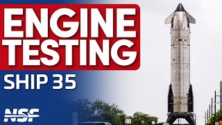 Thumbnail for SCRUB: SpaceX Performs Engine Testing of Ship 35 | NASASpaceflight