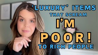 Thumbnail for 'Luxury' Items That Scream 'I'm Poor' to REAL Rich People | Laura-Jasmin