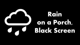 Thumbnail for 🔴 Rain on a Porch, Black Screen 🌧️⬛ • Live 24/7 • No mid-roll ads