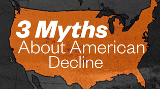 Thumbnail for 3 Myths About American Decline