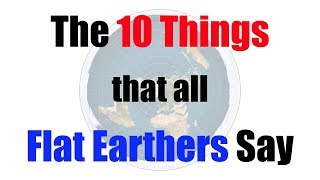 Thumbnail for The 10 Things That All Flat Earthers Say | Professor Dave Explains
