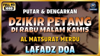 Thumbnail for DZIKIR SORE / MALAM di HARI RABU MALAM KAMIS l Doa Pembuka Rezeki dari Segala Penjuru | Lafadz Doa