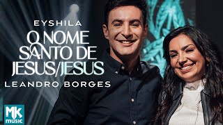 Thumbnail for Eyshila e Leandro Borges - O Nome Santo de Jesus / Jesus (Ao Vivo) (Clipe Oficial MK Music) | MK MUSIC