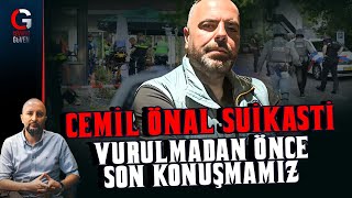 Thumbnail for CEMİL ÖNAL'LA VURULMADAN ÖNCE SON KONUŞMAMIZ | Cevheri Güven