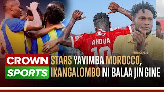 Thumbnail for LIVE: TAIFA STARS WAUTAKA USHINDI KWA MOROCCO/ KOCHA ATEMA CHECHE/ IKANGALOMBO NI BALAA JINGINE | Crown Media