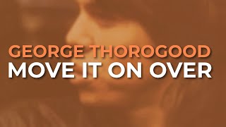 Thumbnail for George Thorogood And The Destroyers - Move It On Over (Official Audio) | George Thorogood & The Destroyers Official