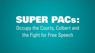 Thumbnail for SUPER PACs: Occupy the Courts, Colbert & the Fight for Free Speech