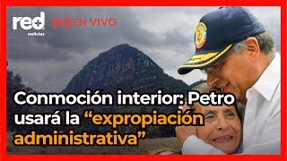 Thumbnail for Gustavo Petro autoriza "expropiación administrativa" por estado de conmoción en Colombia | RED MÁS Noticias