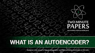 Thumbnail for What is an Autoencoder? | Two Minute Papers #86 | Two Minute Papers