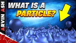 Thumbnail for What Is A Particle? A Visual Explanation of Quantum Field Theory | Arvin Ash