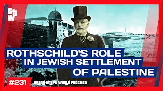 Thumbnail for Rothschild and Early Jewish Colonization (in the land of Palestine) | #GrandTheftWorld 231 (Clip) | Richard Grove