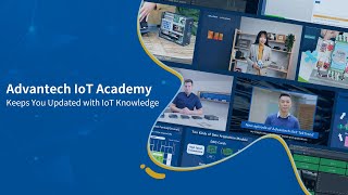 Thumbnail for Advantech IoT Academy| Keep You Updated with  IoT Knowledge ( EN ) | Advantech IoT Academy