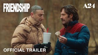 Thumbnail for Friendship | Official Trailer HD | A24