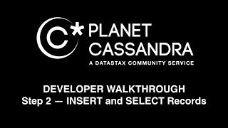 Thumbnail for Cassandra Developer Walkthrough — Step 2: INSERT and SELECT Records | PlanetCassandra