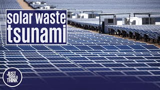 Thumbnail for A global solar PV waste TSUNAMI is about to hit! | Just Have a Think