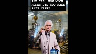 Thumbnail for THE IRS: HOW MUCH MONEY DID YOU MAKE THIS YEAR? Me: | FunnyMemeSpot Backup