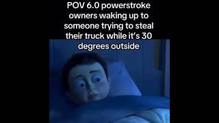 Thumbnail for 6.0 powerstroke owners waking up to someone trying to steal their truck while its 30 degrees outside | FunnyMemeSpot Backup