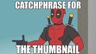 Thumbnail for The One with Deadpool in it | Solid jj