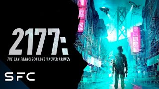 Thumbnail for 2177: The San Francisco Love Hacker Crimes | Full Sci-Fi Movie | Sci-Fi Central