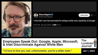Thumbnail for Employees Speak Out: Google, Apple, Microsoft, & Intel Discriminate Against White Men | The Lunduke Journal