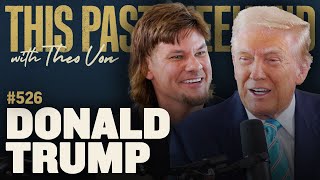 Thumbnail for Donald Trump | This Past Weekend w/ Theo Von #526 | Theo Von