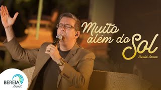 Thumbnail for Josafá Souza | Muito Além do Sol [Clipe Oficial] | Bereia Music