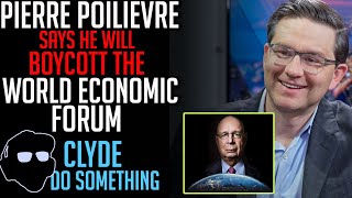 Thumbnail for Pierre Poilievre will Boycott World Economic Forum if Elected Prime Minister | Clyde Do Something
